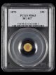 1873  California Gold 25C BG-817 PCGS MS63